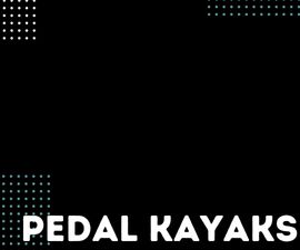 Pedal Kayaks