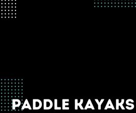 Paddle Kayaks